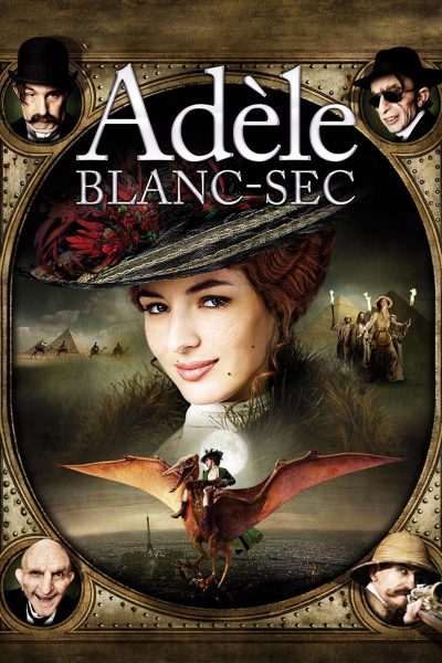 พลังอะเดล ข้ามขอบฟ้าโค่น 5 อภิมหาภัย The Extraodinary Adventures Of Adele Blanc Sec