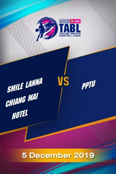 TABL (2019) - รอบ 36 ทีม Smile Lanna Chiangmai Hotel VS PPTU TABL (2019) - รอบ 36 ทีม Smile Lanna Chiangmai Hotel VS PPTU