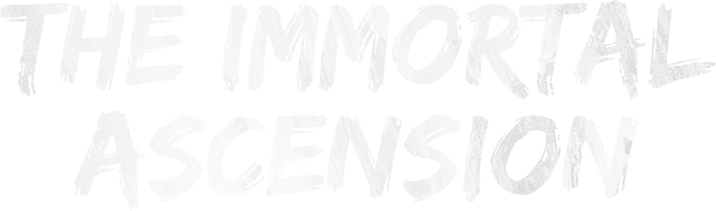 The Immortal Ascension