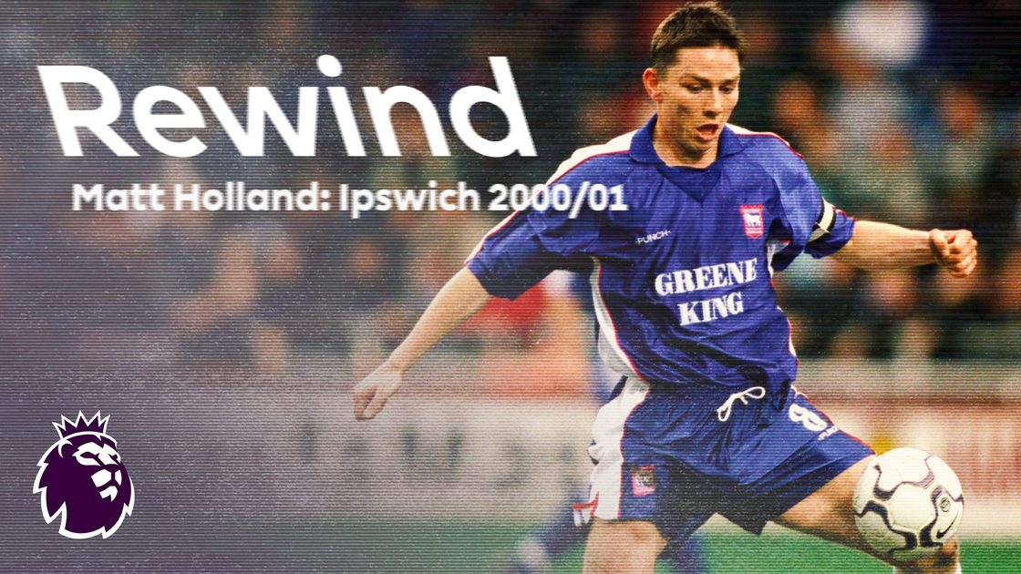 PL Rewind: แม็ตตี้ ฮอลแลนด์ – อิปสวิช ฤดูกาล 2000/01