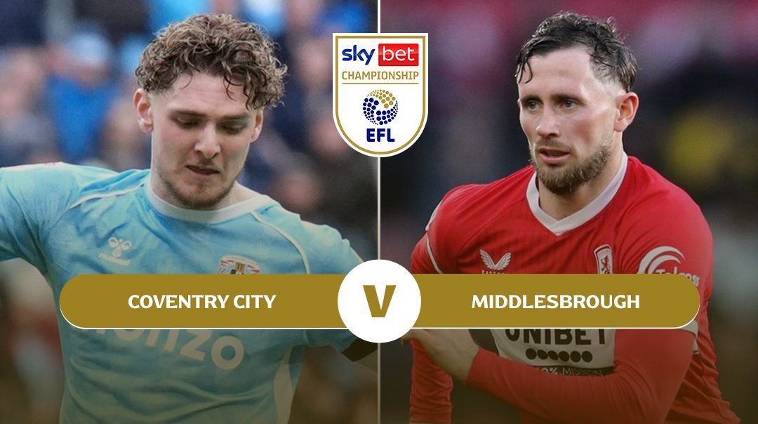 อีเอฟแอล แชมเปี้ยนชิพ | โคเวนทรี ซิตี้ v มิดเดิลสโบรห์ (17 Feb 2026)