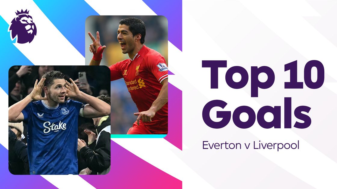 10 ประตูยอดเยี่ยม | เอฟเวอร์ตัน พบ ลิเวอร์พูล