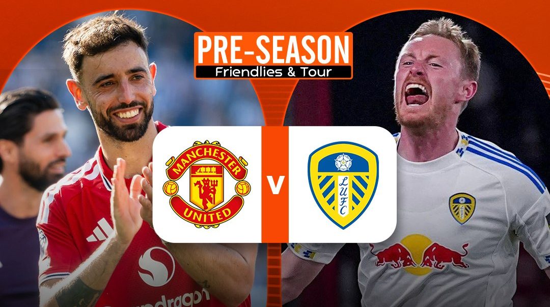 พรีซีซั่น เฟรนด์ลีส์ แอนด์ ทัวร์ | แมนฯ ยูไนเต็ด vs ลีดส์ (13 Aug 2026)