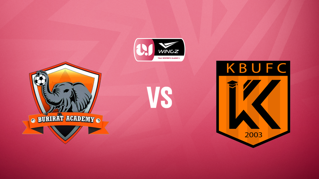 บีอาร์ยู บุรีราษฎร์ อะคาเดมี่ v มหาวิทยาลัยเกษมบัณฑิต เอฟซี ทีมหญิง