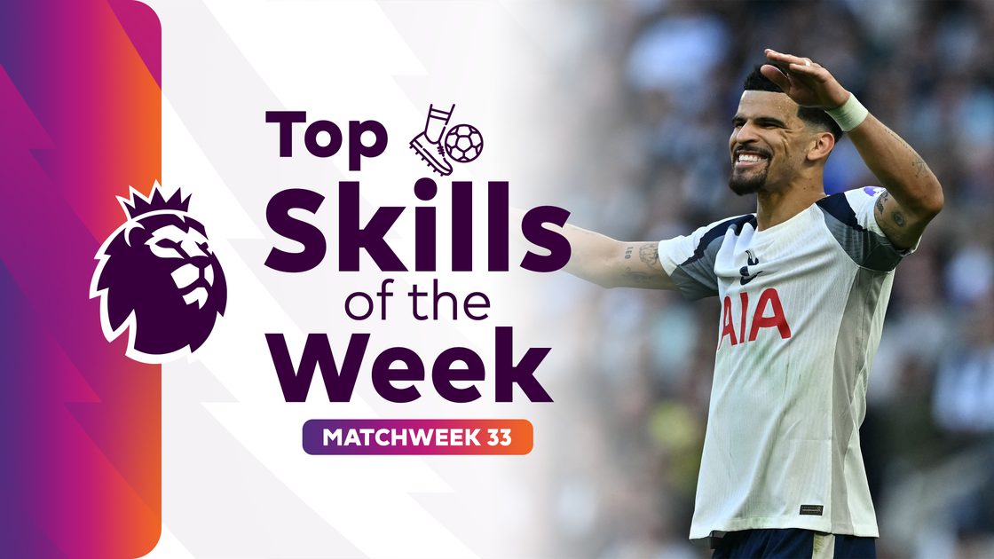 สกิลยอดเยี่ยม | พรีเมียร์ลีก สัปดาห์ที่ 33